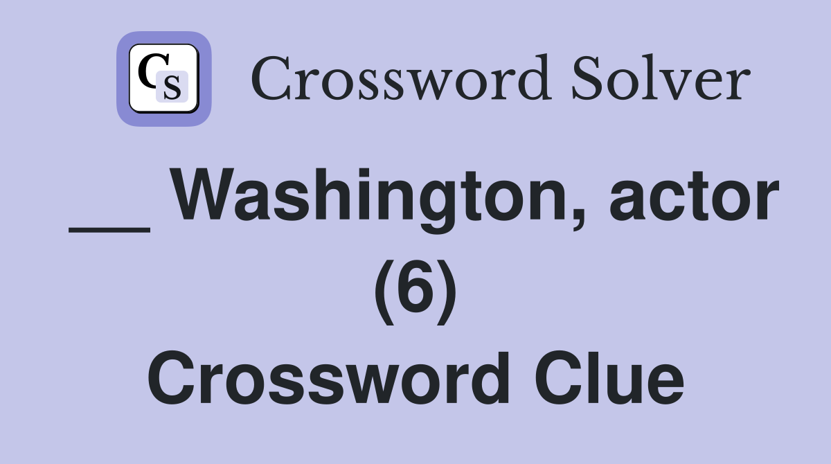 __ Washington, actor (6) Crossword Clue