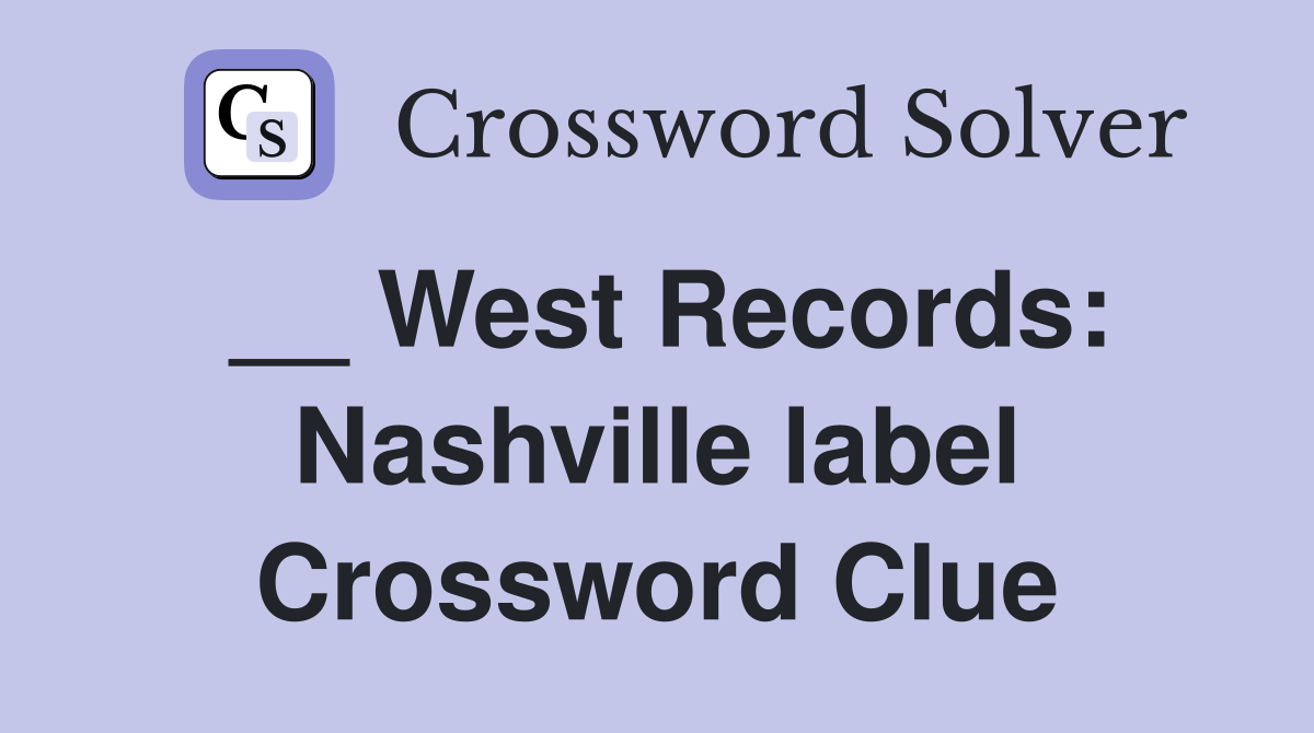 __ West Records: Nashville label Crossword Clue