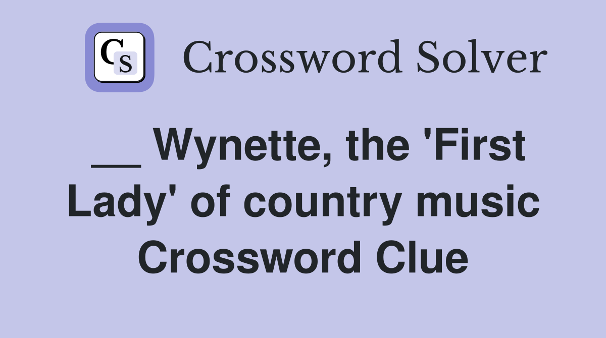 __ Wynette, the 'First Lady' of country music Crossword Clue