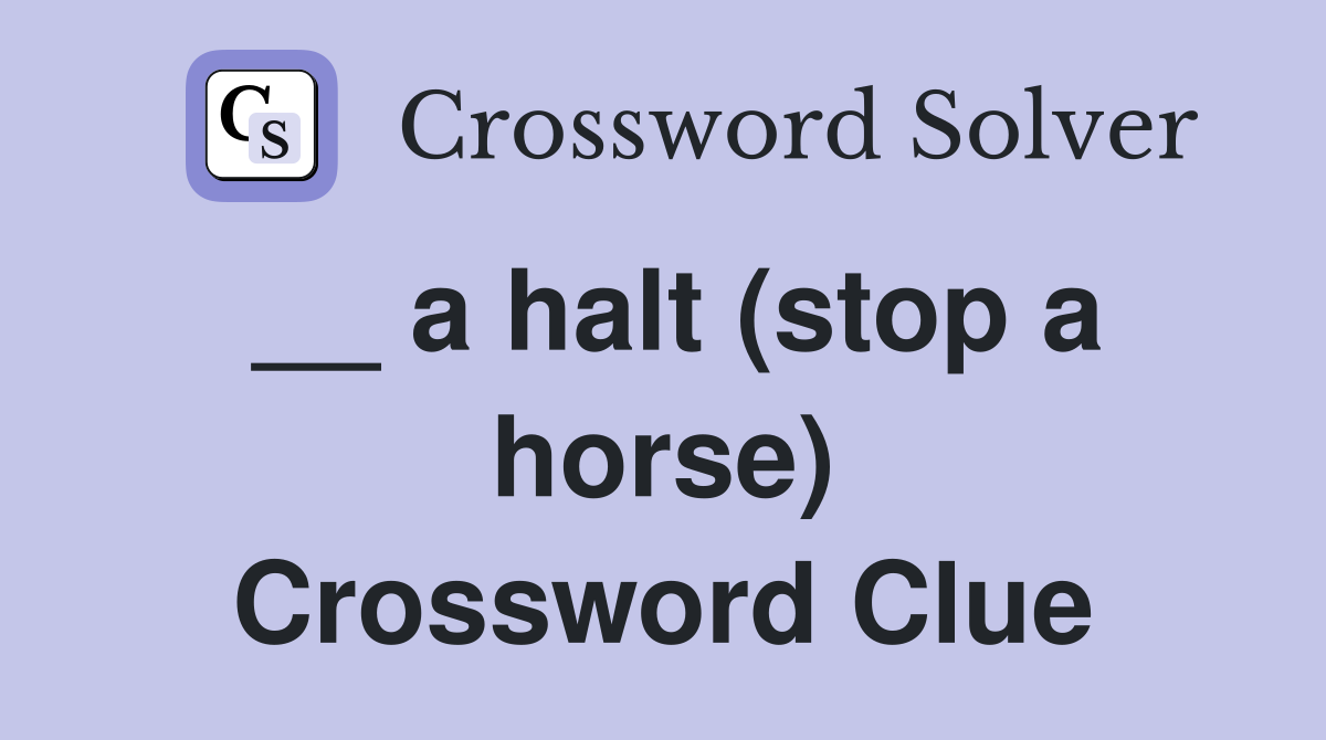 __ a halt (stop a horse) Crossword Clue