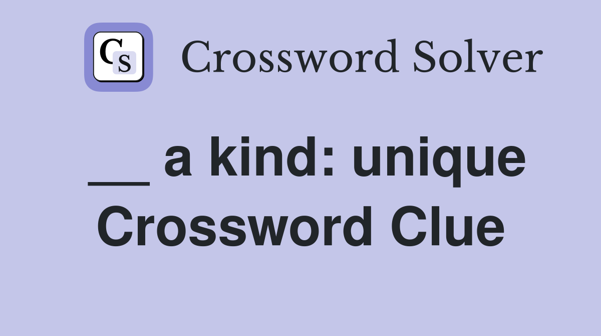 __ a kind: unique Crossword Clue