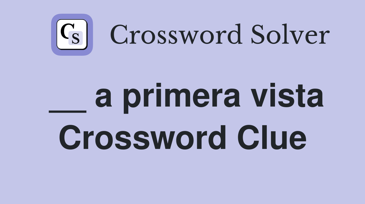 __ a primera vista Crossword Clue