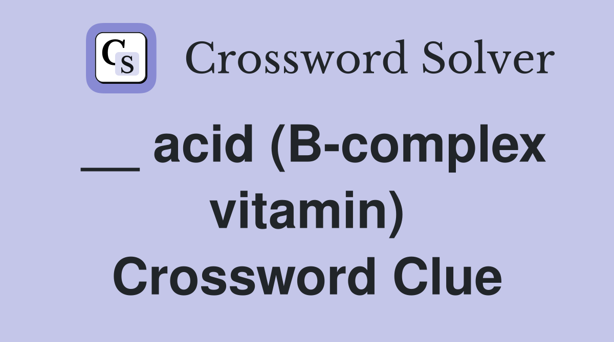 __ acid (B-complex vitamin) Crossword Clue