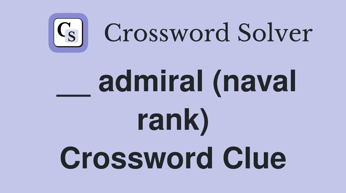 __ admiral (naval rank) Crossword Clue