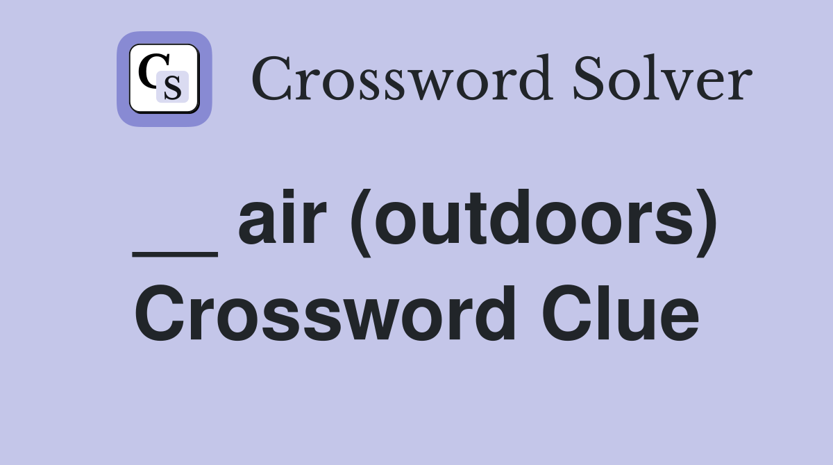 __ air (outdoors) Crossword Clue