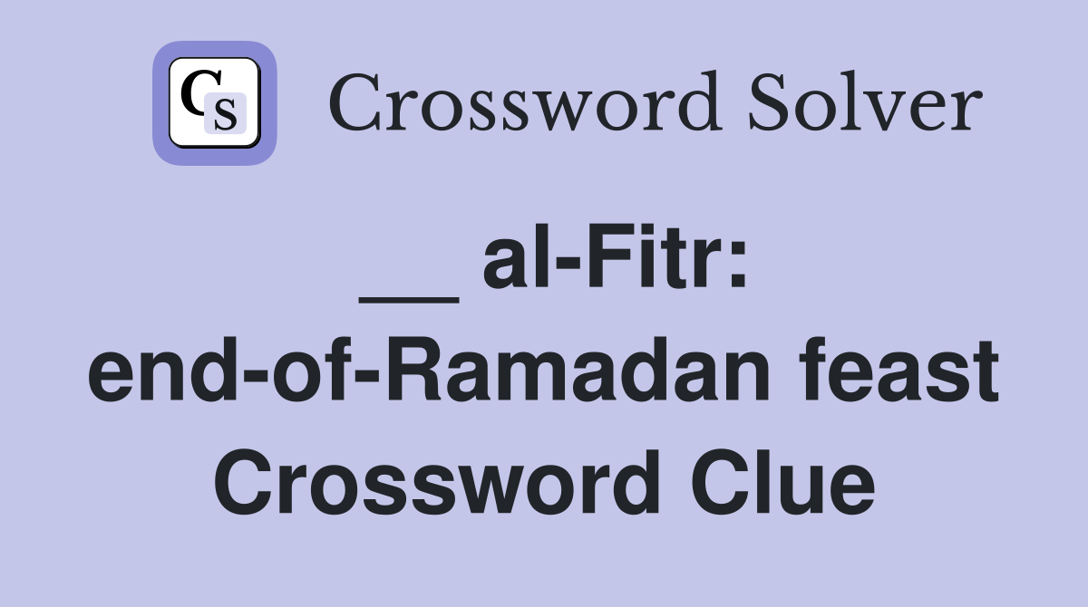 __ al-Fitr: end-of-Ramadan feast Crossword Clue