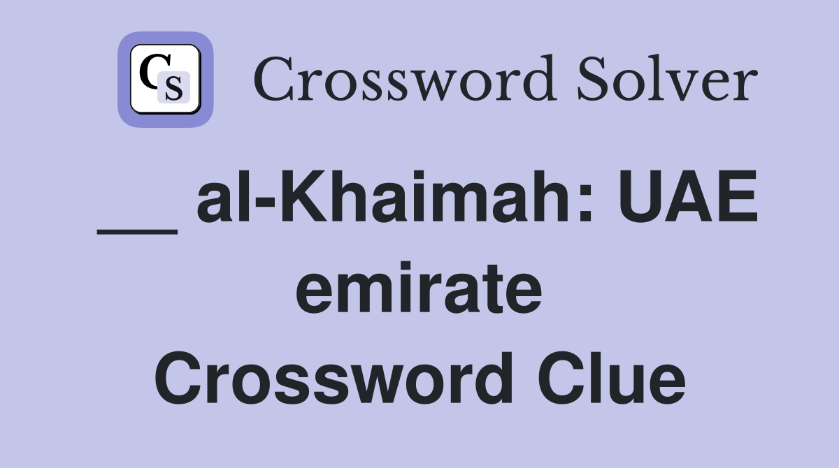 __ al-Khaimah: UAE emirate Crossword Clue