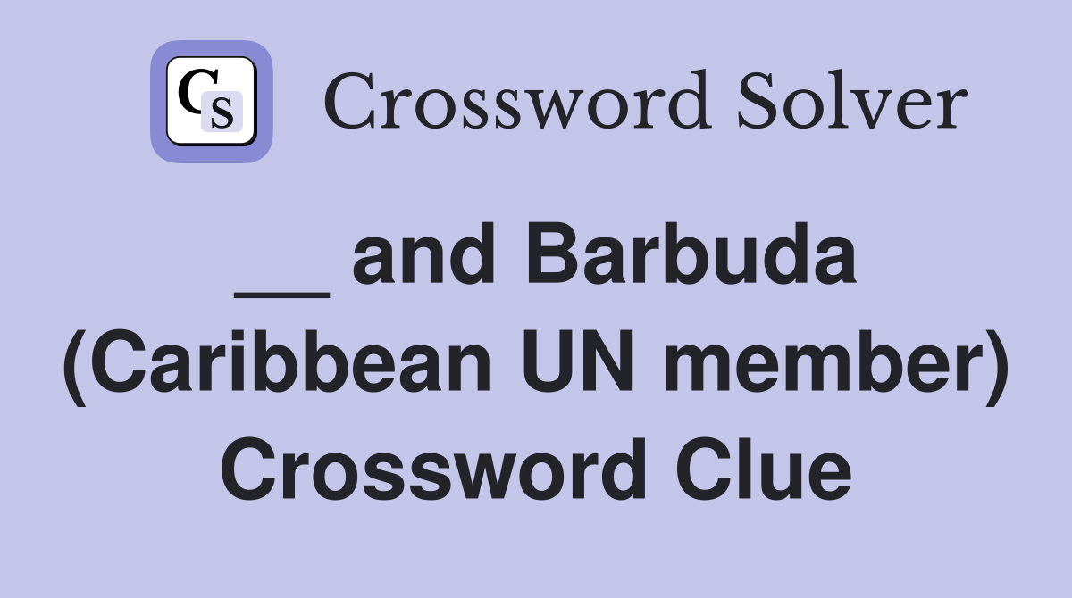 __ and Barbuda (Caribbean UN member) Crossword Clue