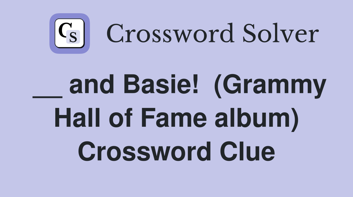 __ and Basie!  (Grammy Hall of Fame album) Crossword Clue