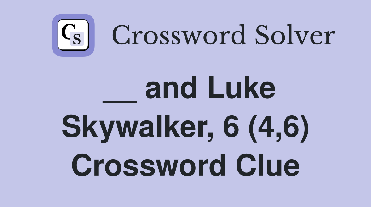 __ and Luke Skywalker, 6 (4,6) Crossword Clue