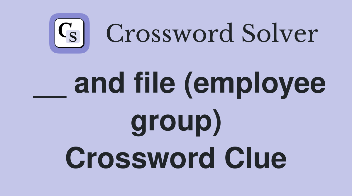 __ and file (employee group) Crossword Clue