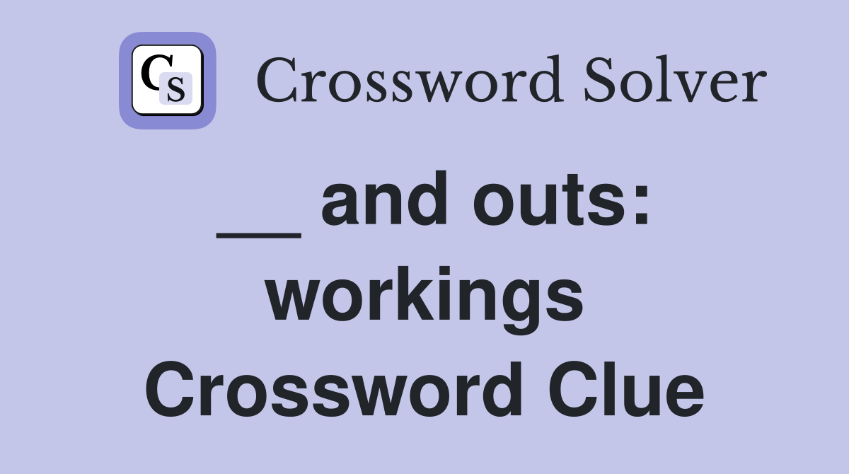 __ and outs: workings Crossword Clue
