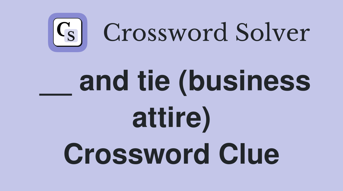 __ and tie (business attire) Crossword Clue
