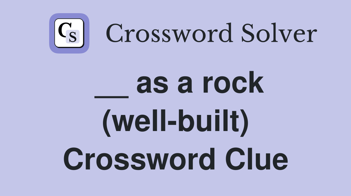 __ as a rock (well-built) Crossword Clue