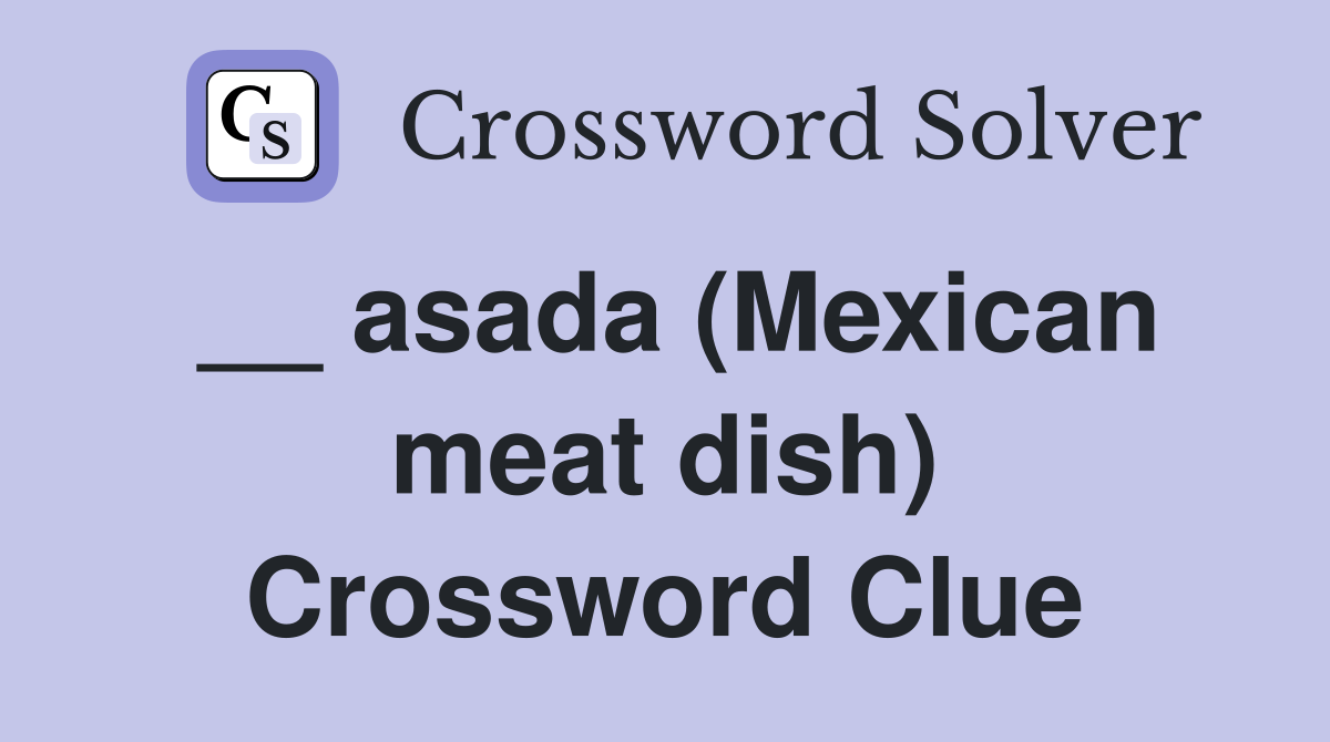 __ asada (Mexican meat dish) Crossword Clue