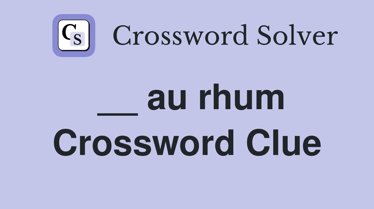 __ au rhum Crossword Clue