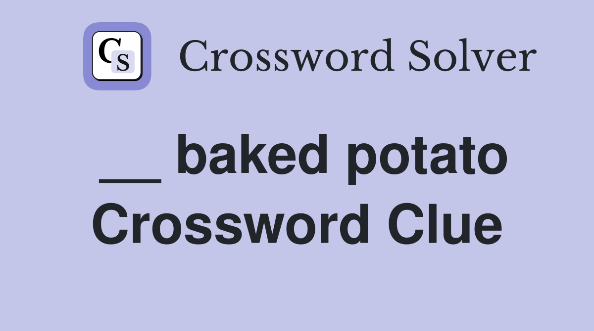 __ baked potato Crossword Clue