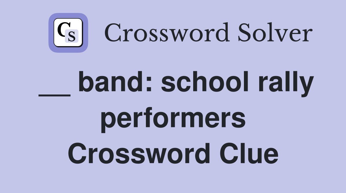 __ band: school rally performers Crossword Clue