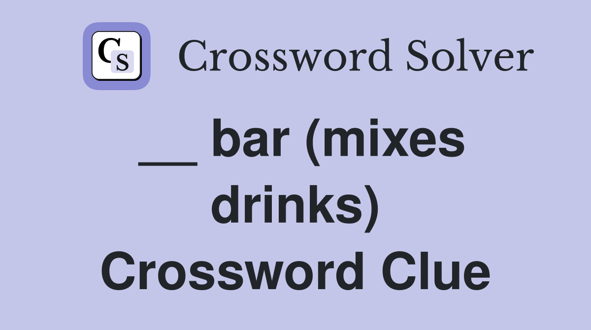 __ bar (mixes drinks) Crossword Clue