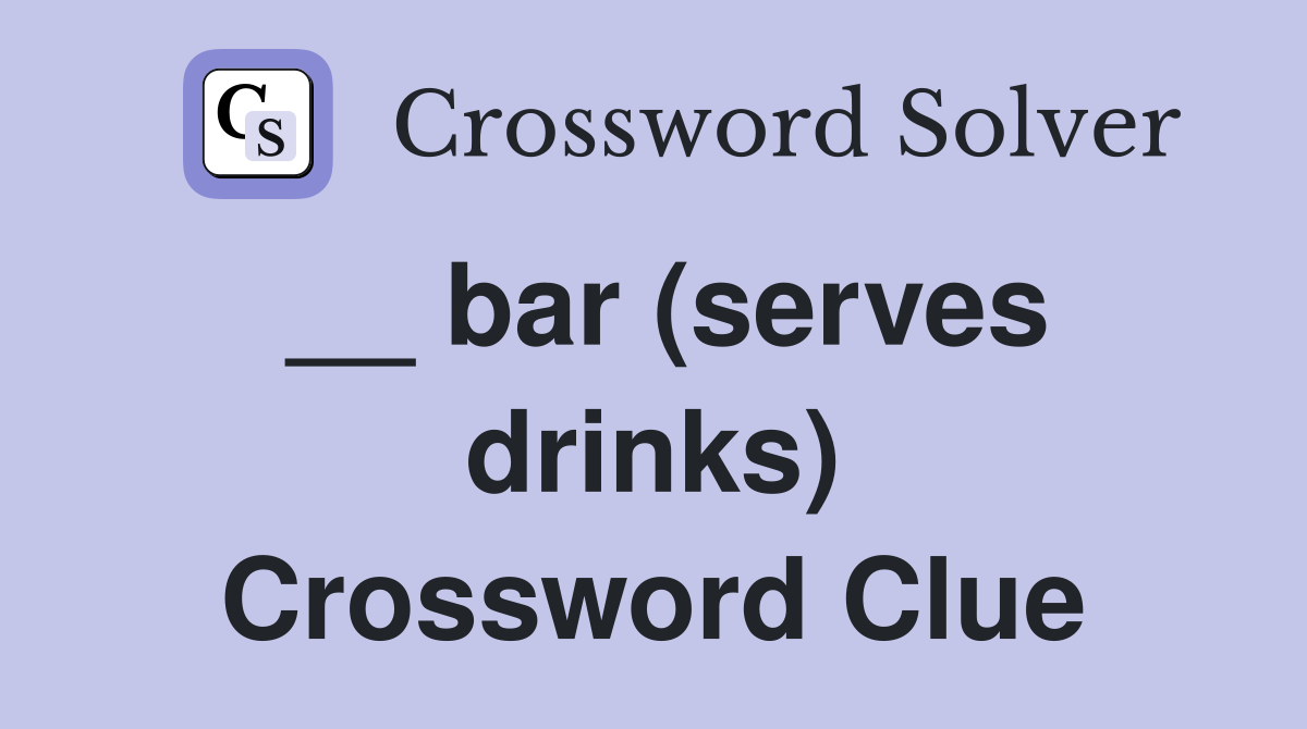 __ bar (serves drinks) Crossword Clue