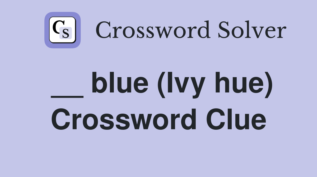__ blue (Ivy hue) Crossword Clue