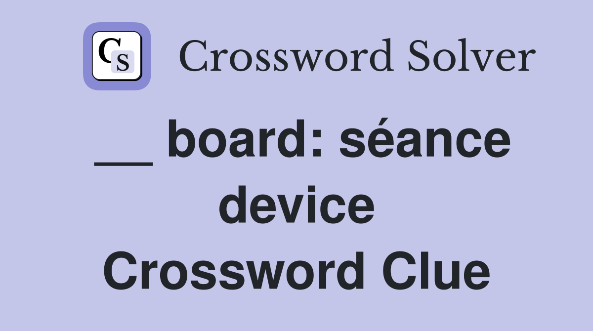 __ board: séance device Crossword Clue