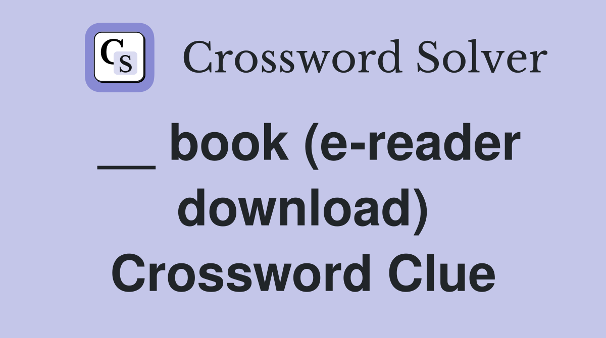 __ book (e-reader download) Crossword Clue