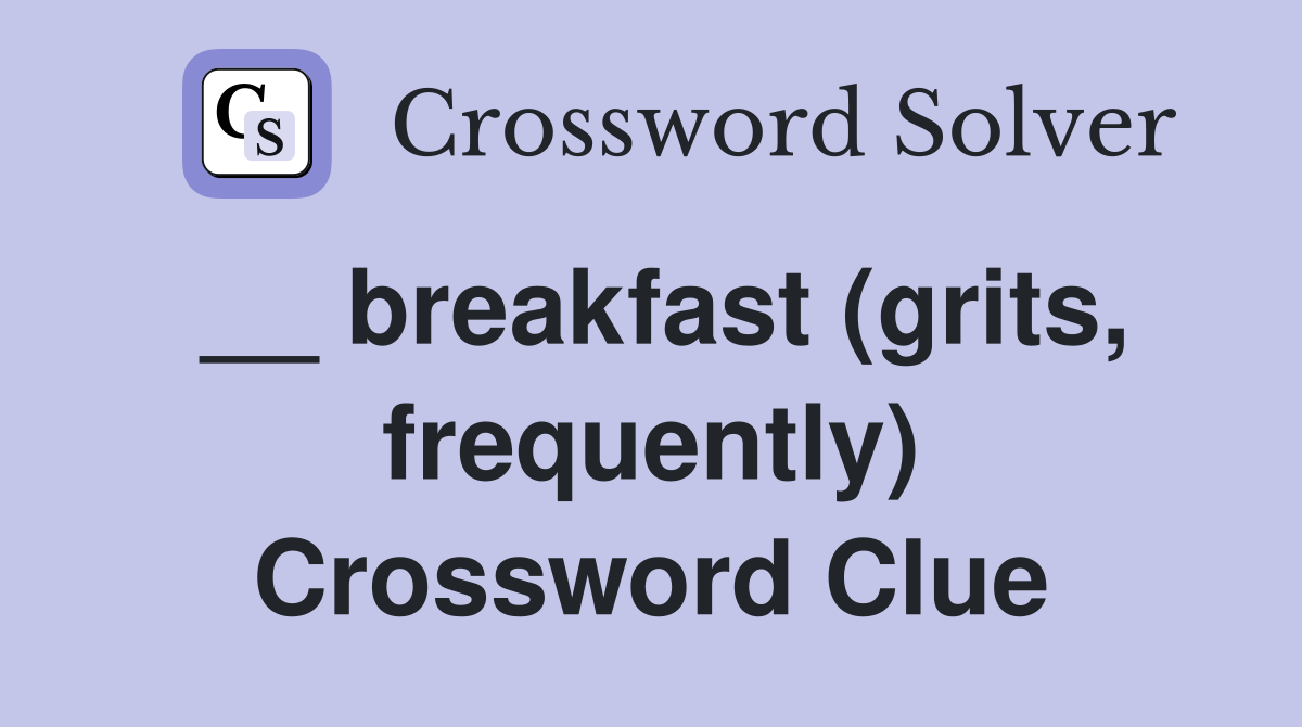 __ breakfast (grits, frequently) Crossword Clue