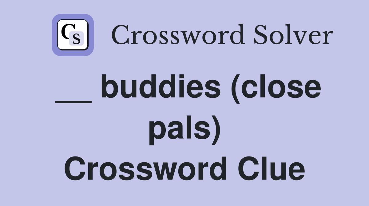 __ buddies (close pals) Crossword Clue