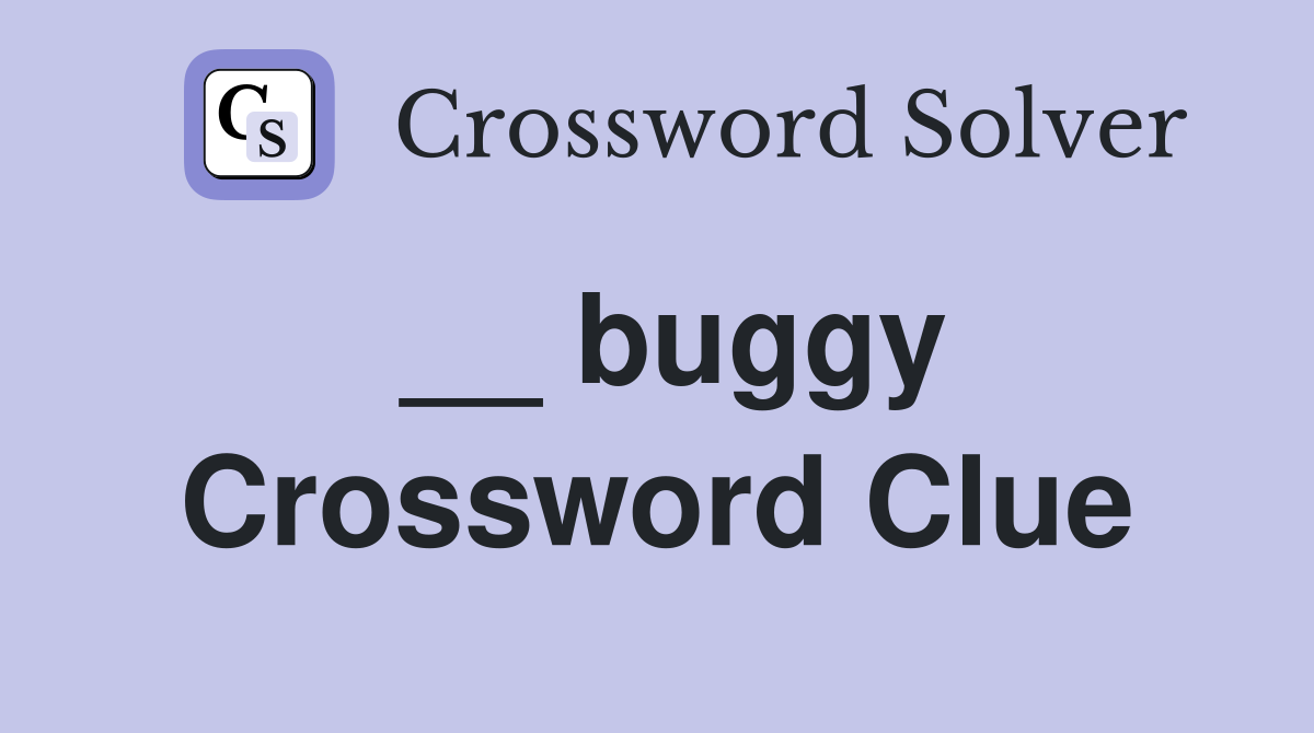 __ buggy Crossword Clue