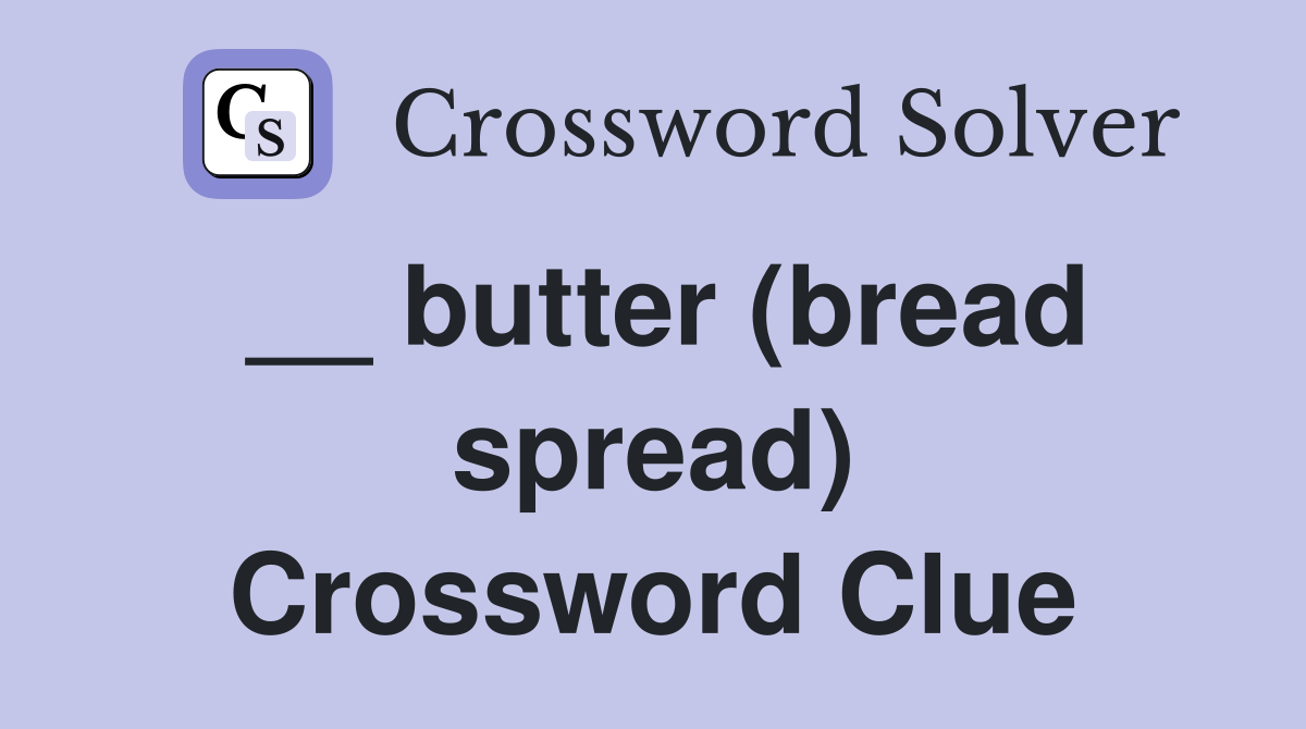 __ butter (bread spread) Crossword Clue