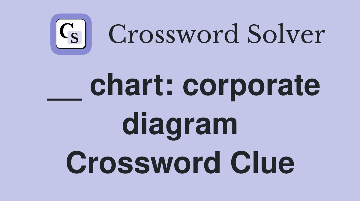 __ chart: corporate diagram Crossword Clue