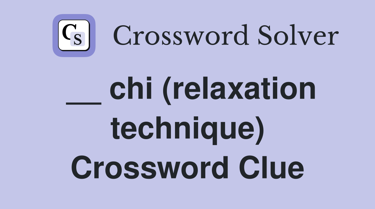 __ chi (relaxation technique) Crossword Clue