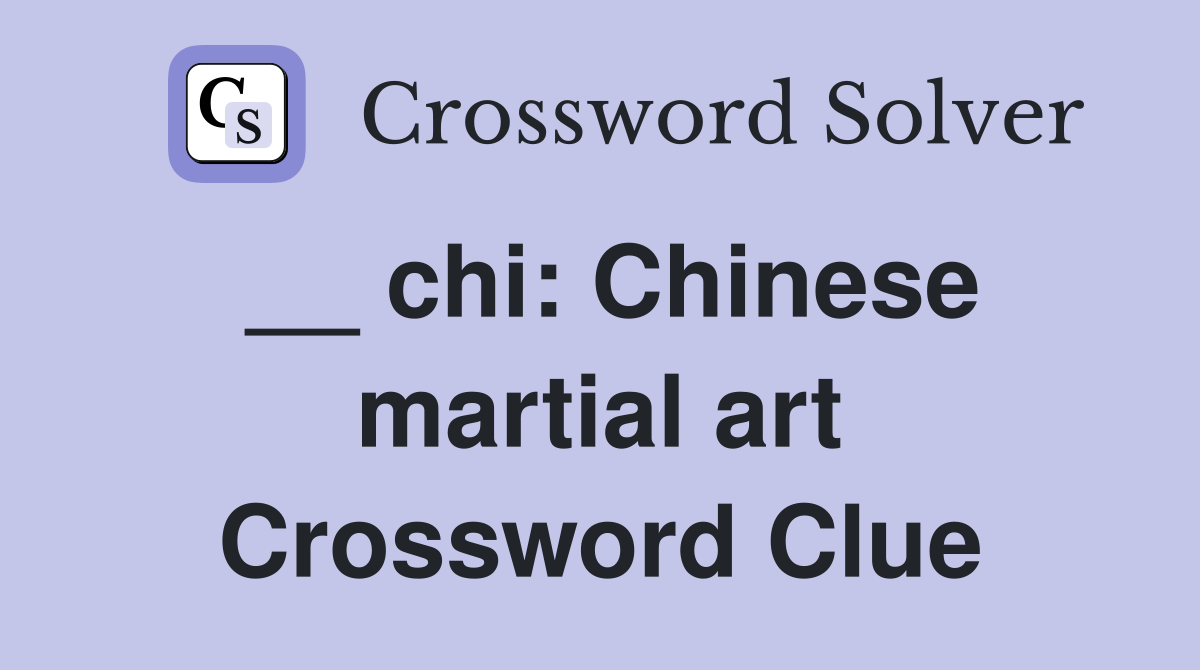 __ chi: Chinese martial art Crossword Clue