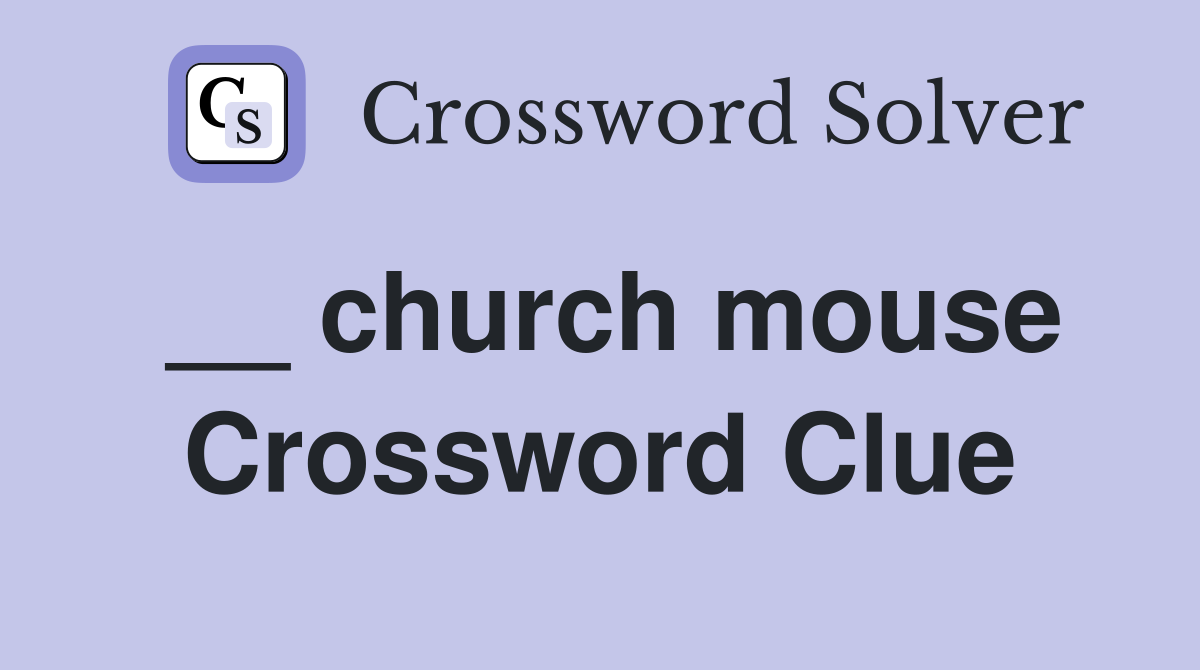__ church mouse Crossword Clue