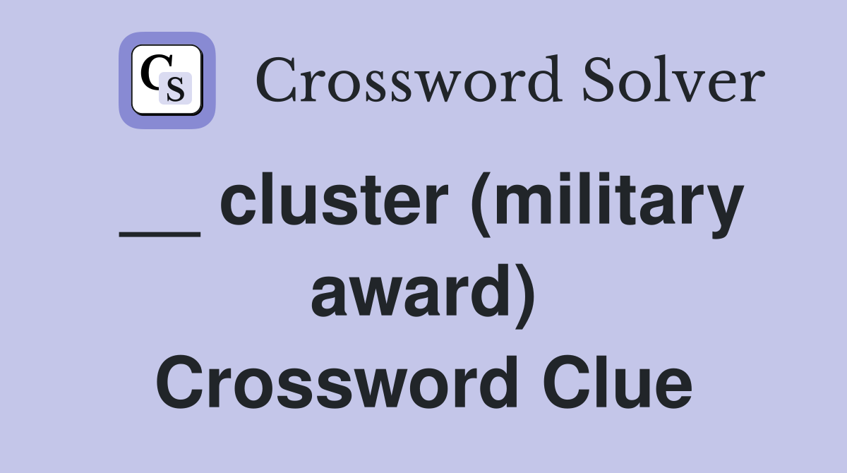 __ cluster (military award) Crossword Clue