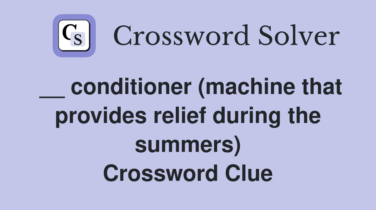 __ conditioner (machine that provides relief during the summers) Crossword Clue