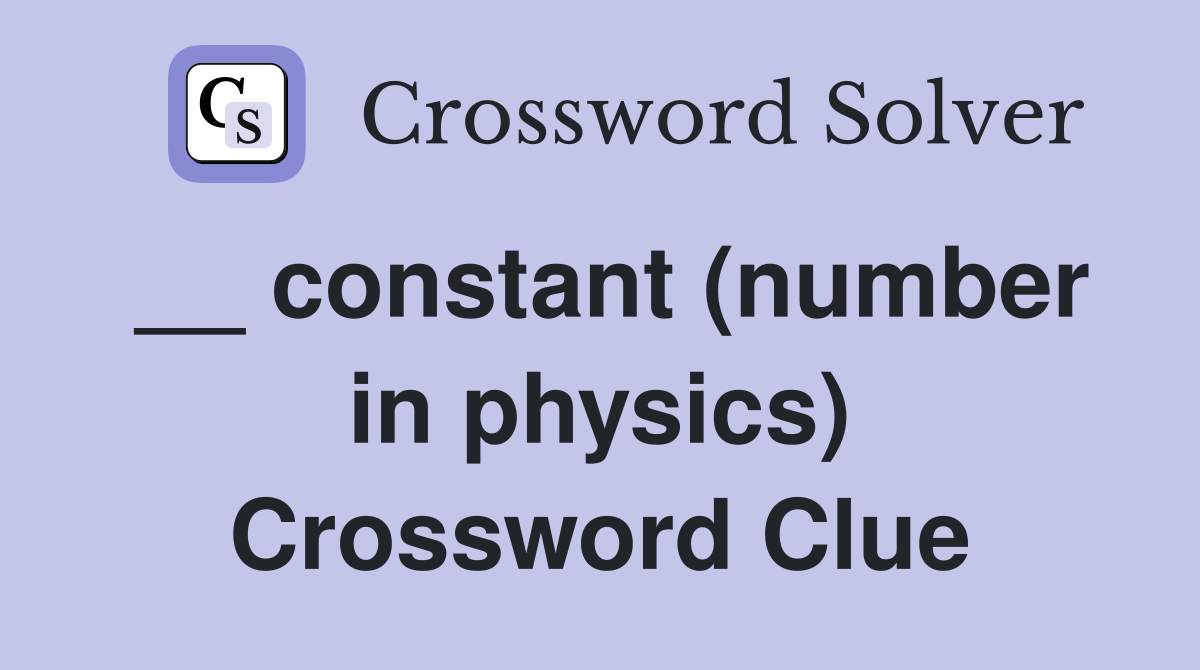 __ constant (number in physics) Crossword Clue