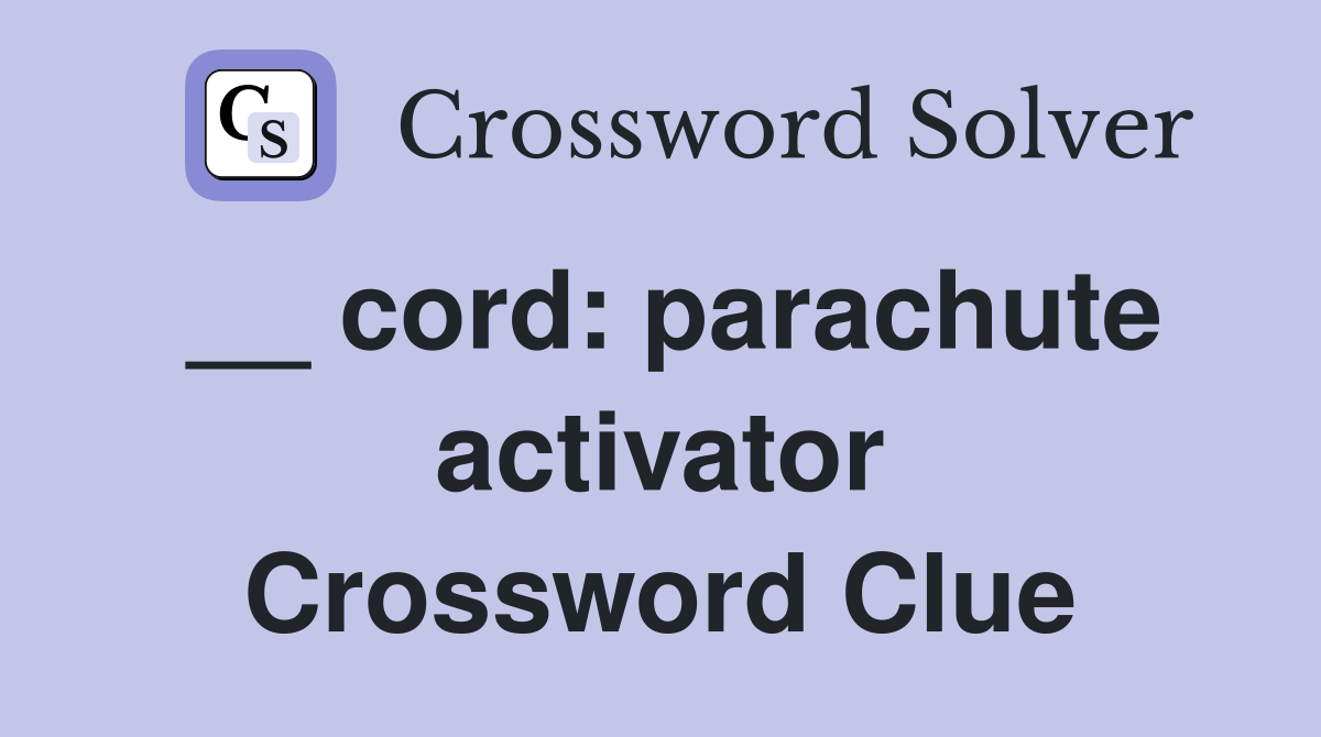 __ cord: parachute activator Crossword Clue