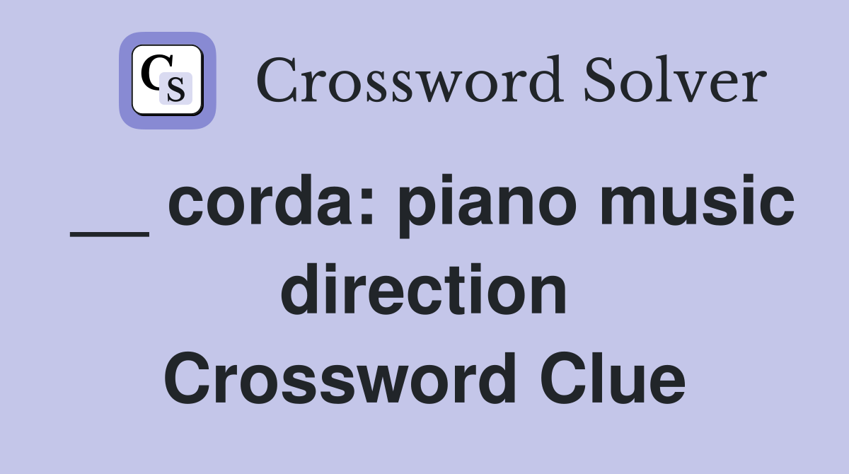 __ corda: piano music direction Crossword Clue