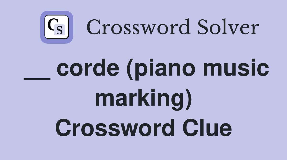 __ corde (piano music marking) Crossword Clue
