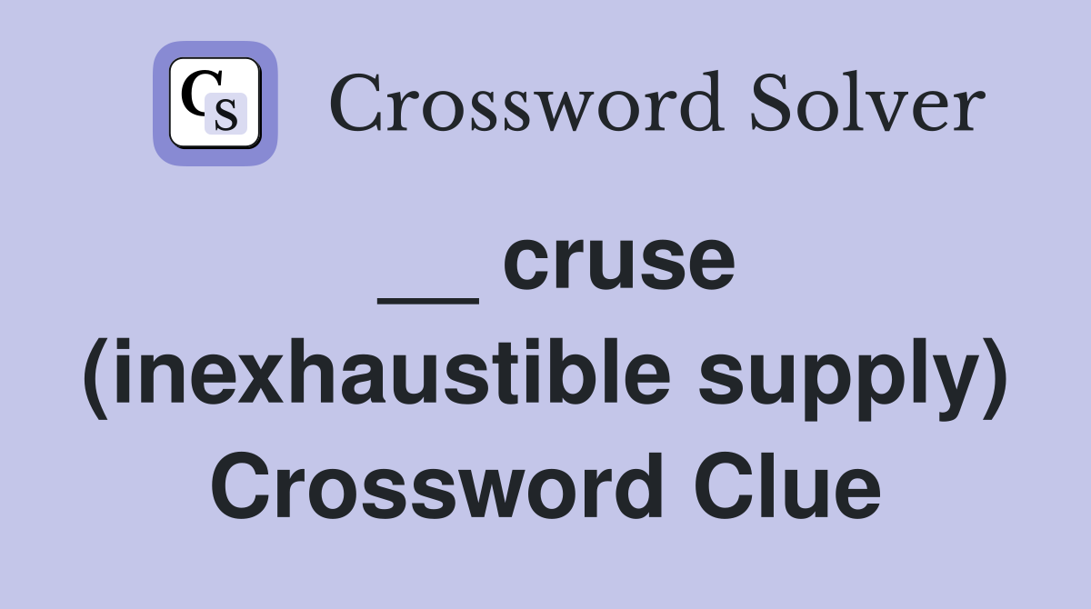 __ cruse (inexhaustible supply) Crossword Clue
