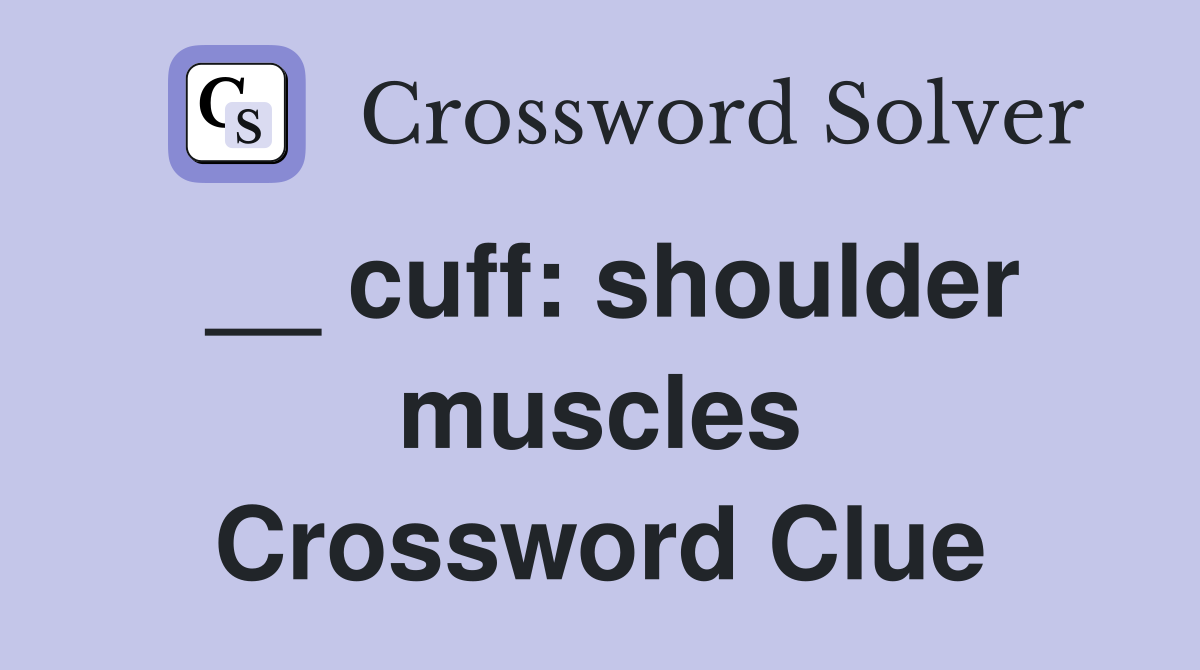 __ cuff: shoulder muscles Crossword Clue