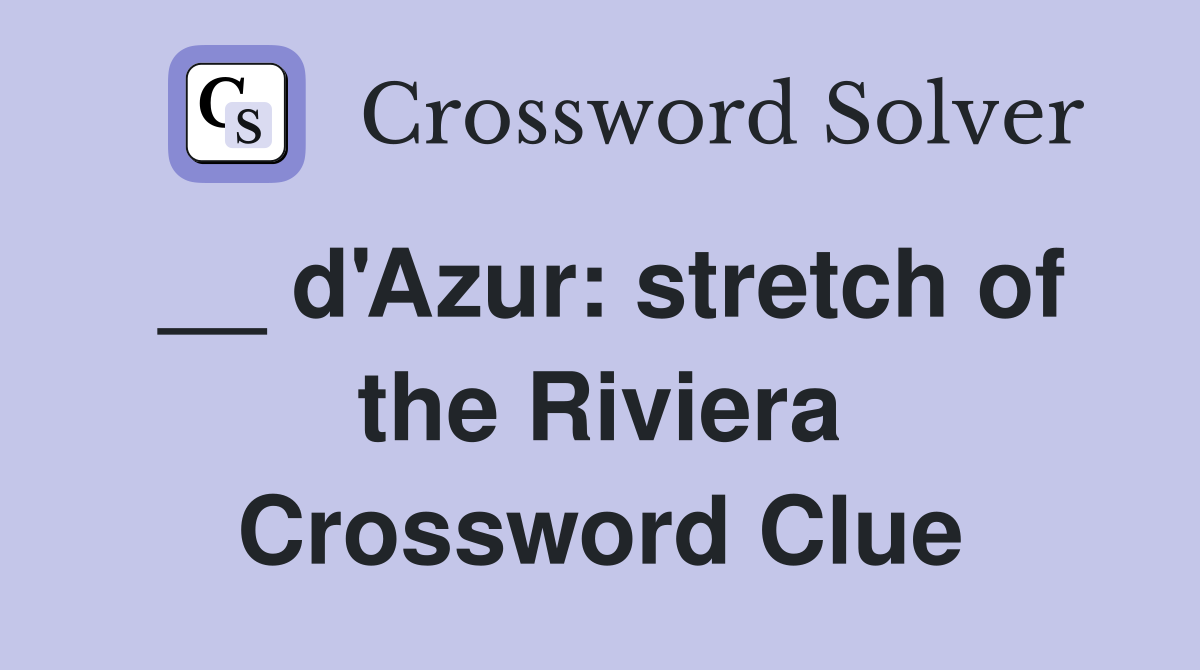 __ d'Azur: stretch of the Riviera Crossword Clue