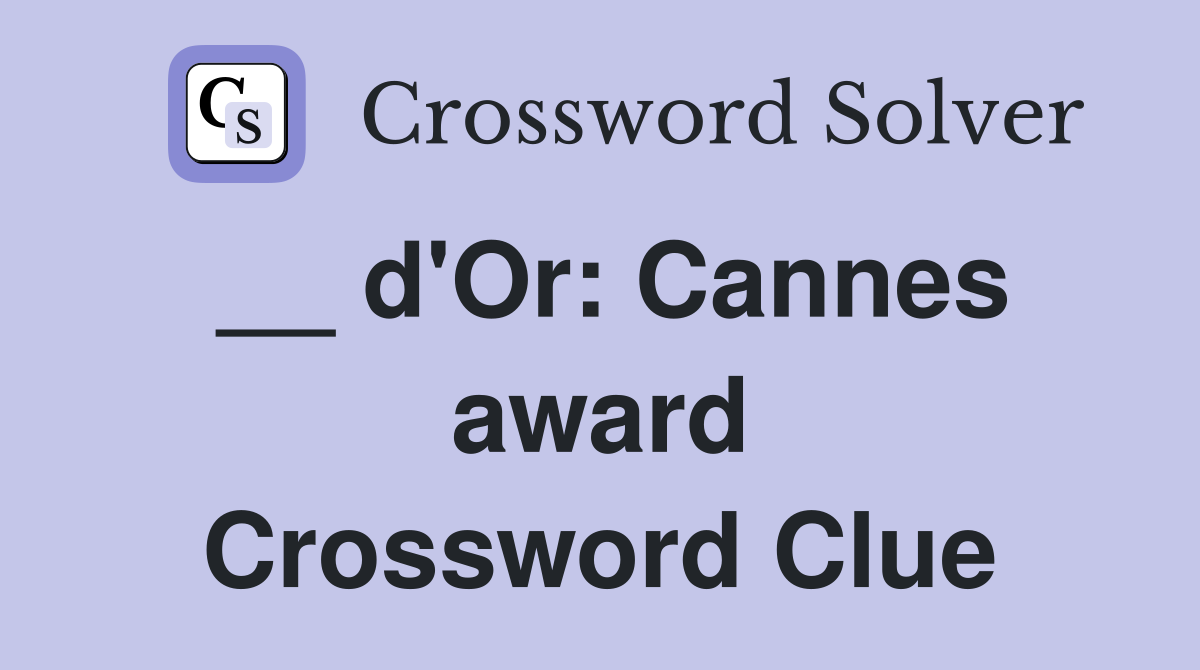 __ d'Or: Cannes award Crossword Clue