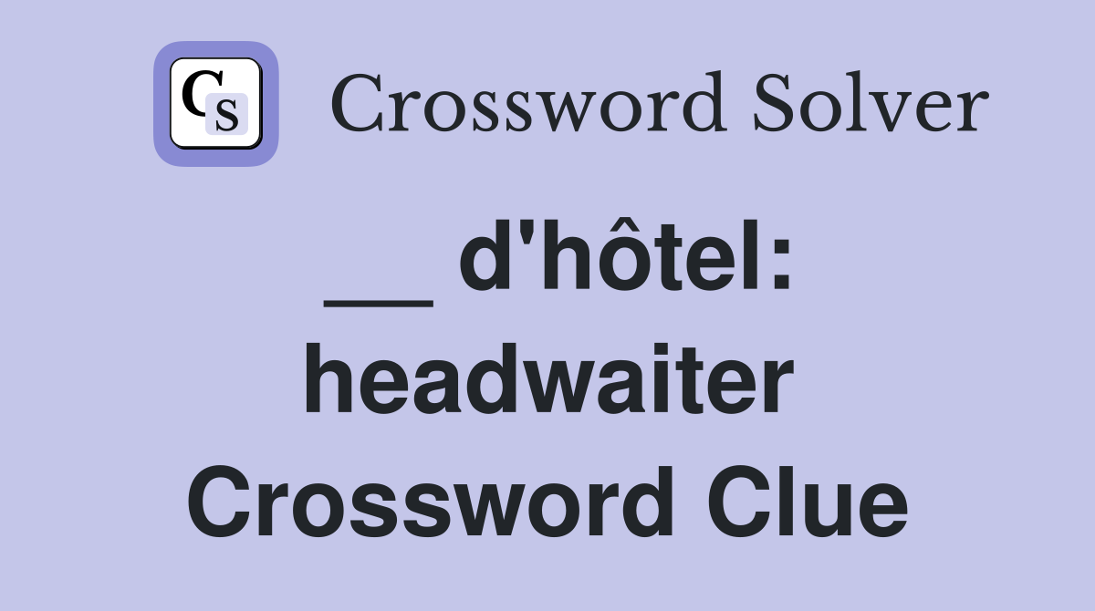 __ d'hôtel: headwaiter Crossword Clue