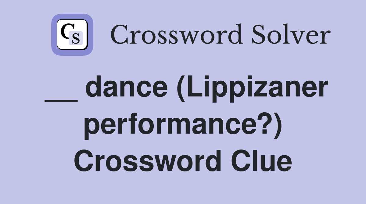 __ dance (Lippizaner performance?) Crossword Clue
