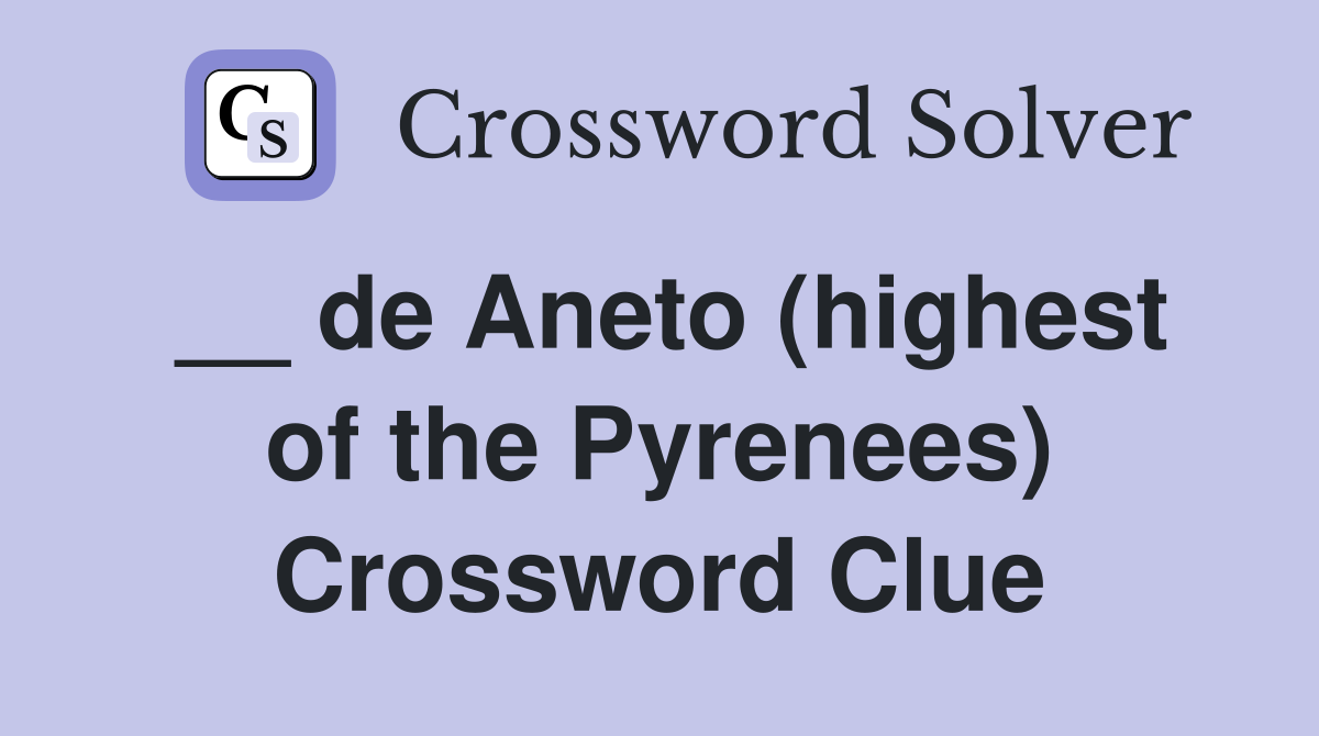 __ de Aneto (highest of the Pyrenees) Crossword Clue
