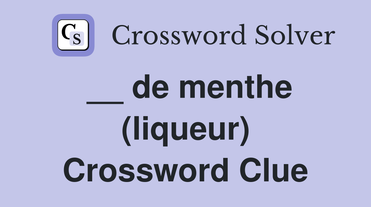 __ de menthe (liqueur) Crossword Clue