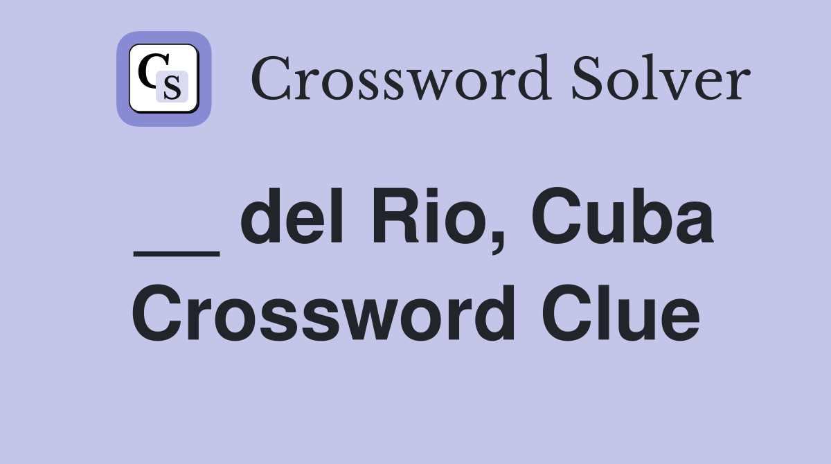 __ del Rio, Cuba Crossword Clue
